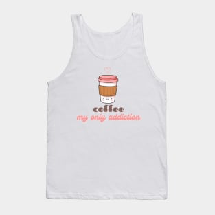 Cute Kawaii Coffee Cup Coffee My Only Addiction Tank Top